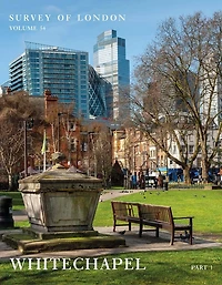 Survey Of London: Whitechapel: Volumes 54 And 55