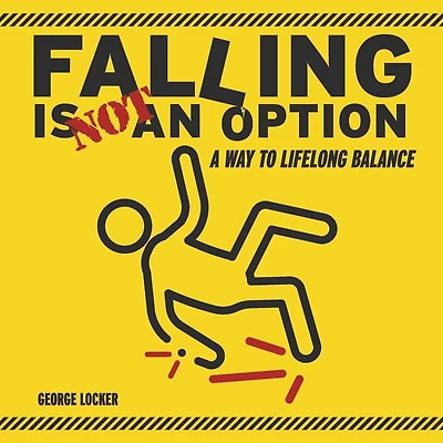 Falling Is Not An Option: A Way To Lifelong Balance
