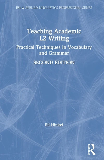 Teaching Academic L2 Writing: Practical Techniques In Vocabulary And Grammar