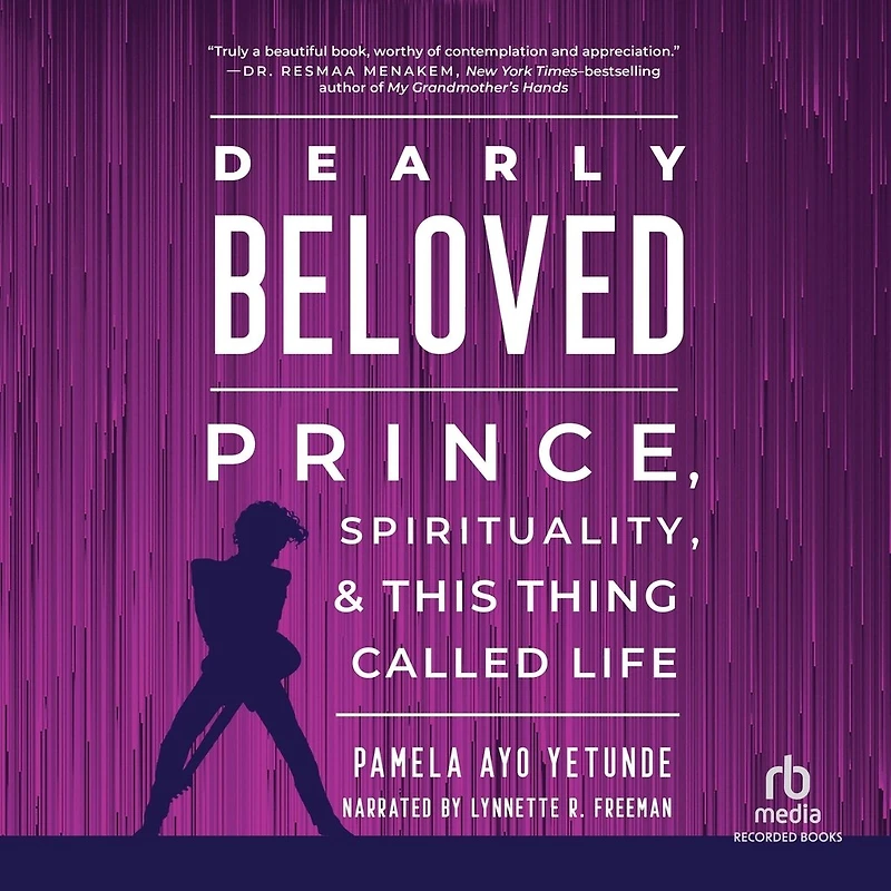 Dearly Beloved: Prince, Spirituality, and This Thing Called Life