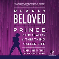 Dearly Beloved: Prince, Spirituality, and This Thing Called Life