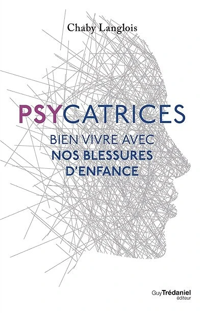 Psycatrices: bien vivre avec nos blessures d'enfance