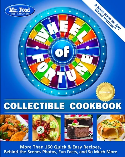 Mr. Food Test Kitchen Wheel of Fortune® Collectible Cookbook: More Than 160 Quick & Easy Recipes, Behind-the-Scenes Photos, Fun Facts, and So Much More