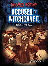 Accused of Witchcraft!: Salem
