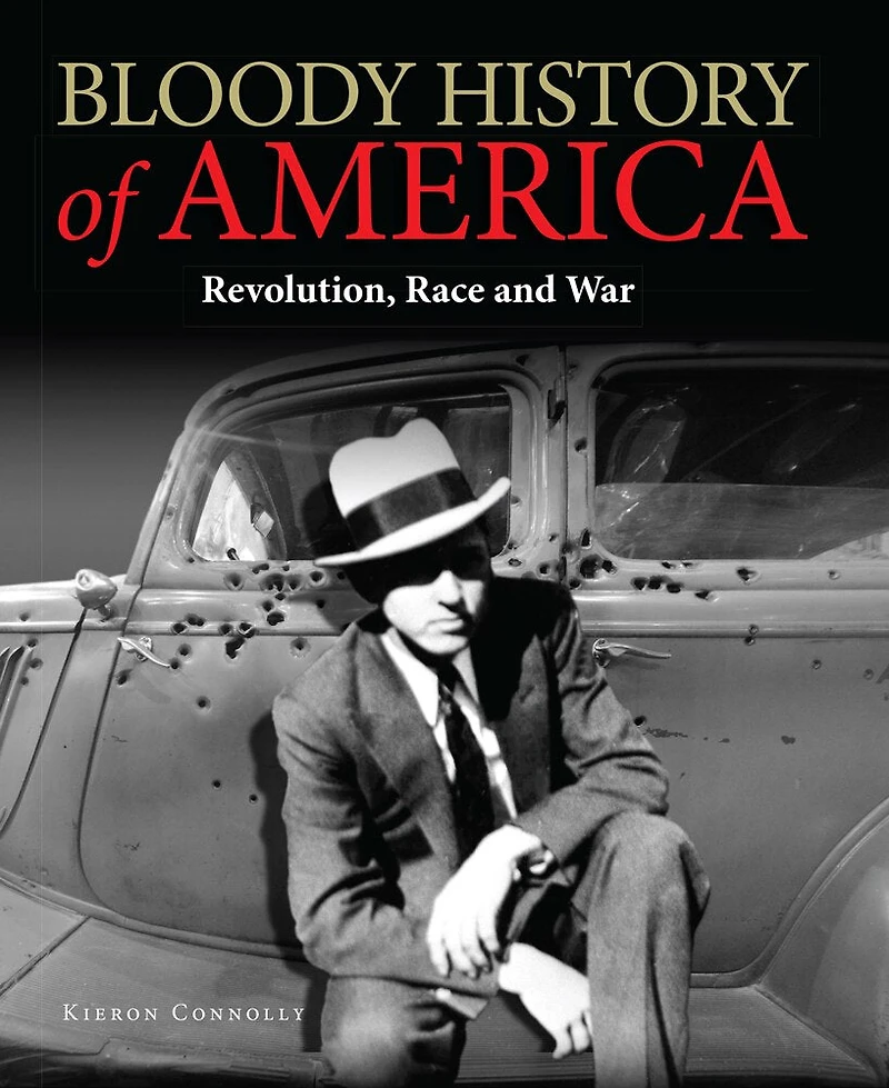 Bloody History Of America: Revolution, Race And War