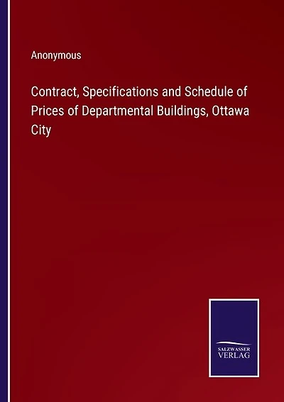 Contract, Specifications and Schedule of Prices of Departmental Buildings, Ottawa City