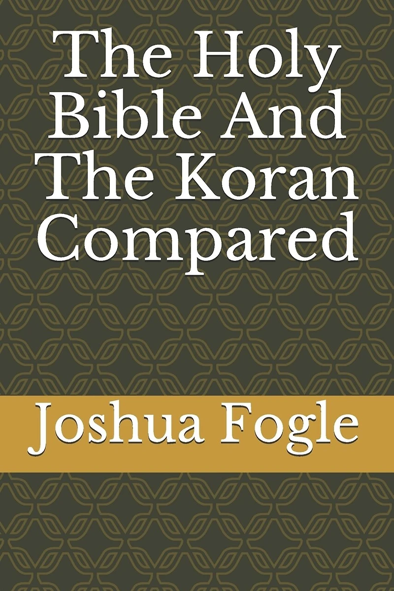 The Holy Bible And The Koran Compared