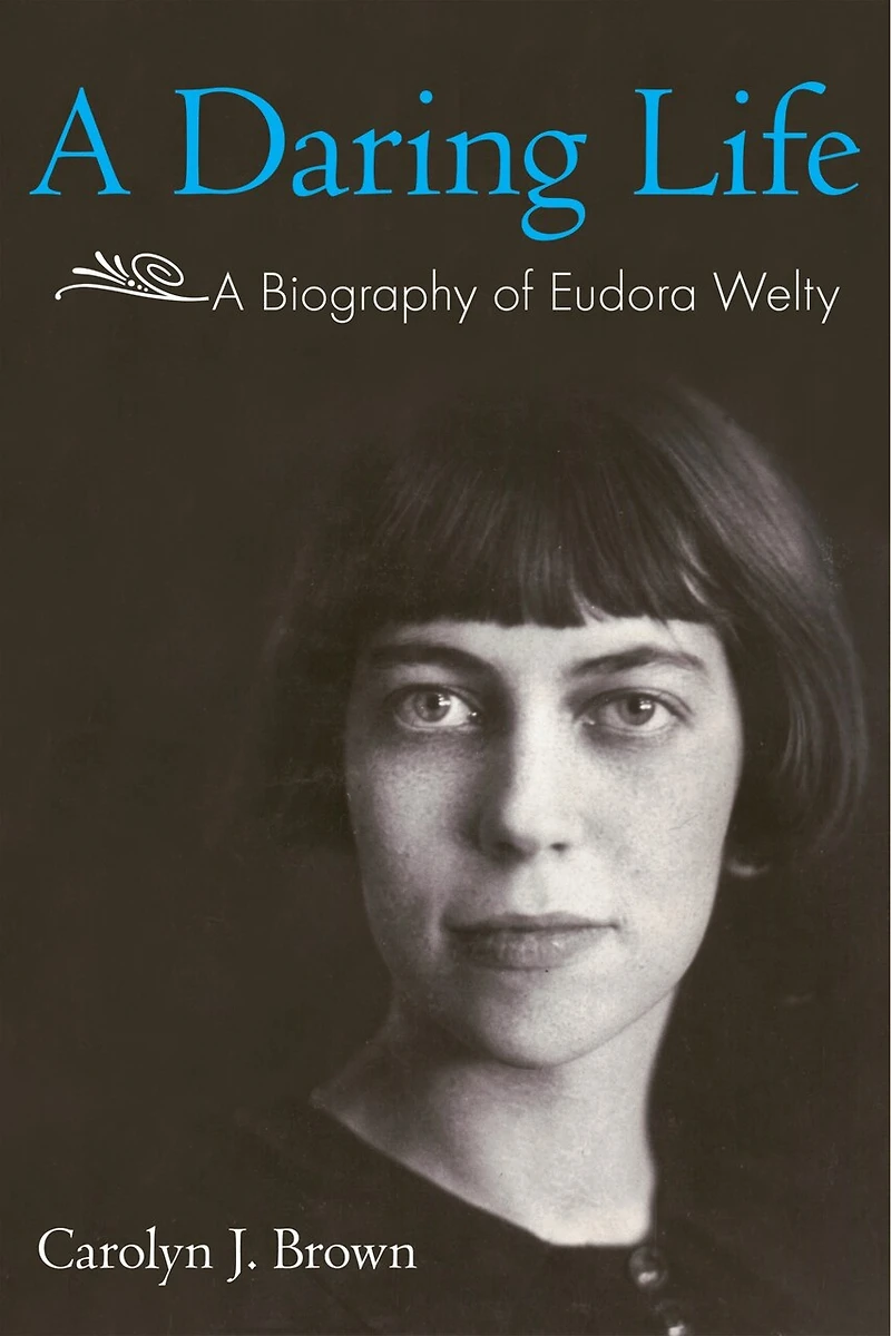 A Daring Life: Biography of Eudora Welty