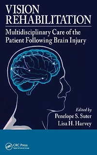 Vision Rehabilitation: Multidisciplinary Care of the Patient Following Brain Injury