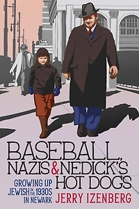 Baseball, Nazis & Nedick's Hot Dogs: Growing up Jewish in the 1930s in Newark
