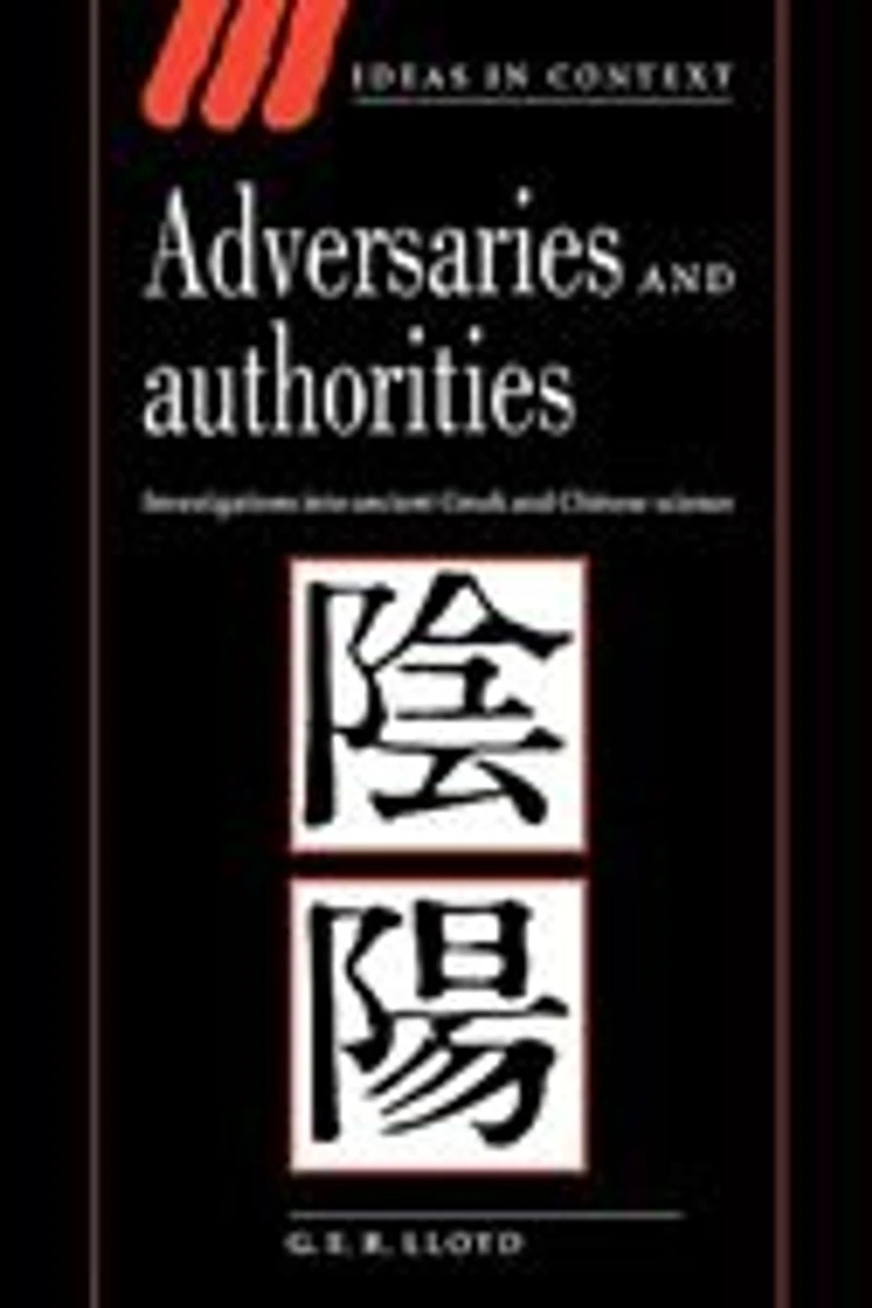 Adversaries and Authorities: Investigations into Ancient Greek Chinese Science
