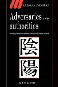 Adversaries and Authorities: Investigations into Ancient Greek Chinese Science
