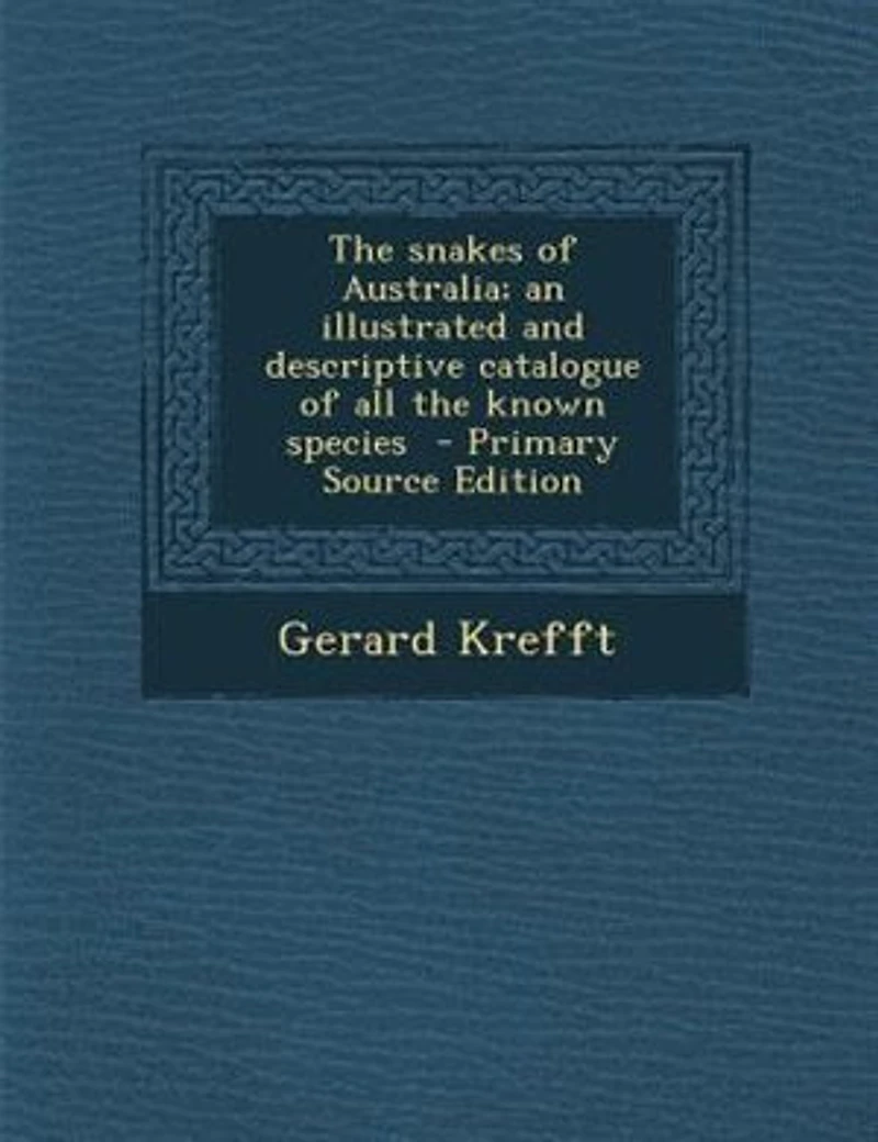the Snakes of Australia; an Illustrated and Descriptive Catalogue All Known Species