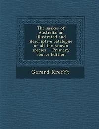the Snakes of Australia; an Illustrated and Descriptive Catalogue All Known Species