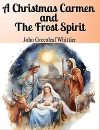 A Christmas Carmen and The Frost Spirit: The Core Values of Love, Compassion, and Faith