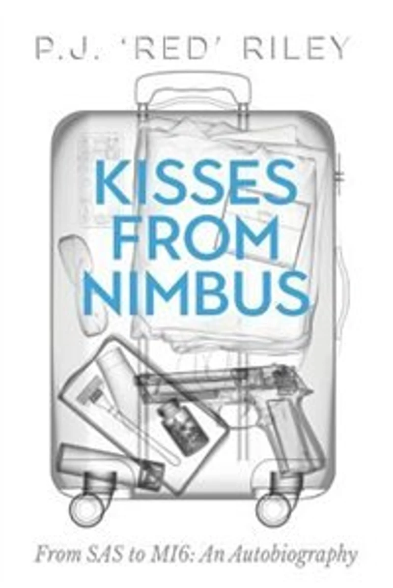 Kisses From Nimbus: SAS to MI6: An Autobiography
