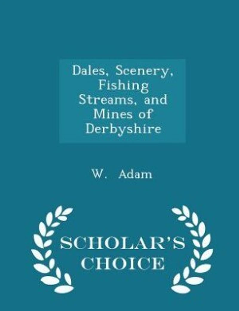 Dales, Scenery, Fishing Streams, and Mines of Derbyshire
