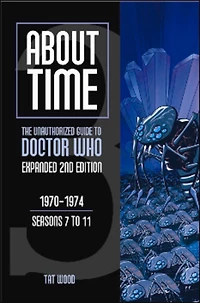 About Time 3: The Unauthorized Guide to Doctor Who (Seasons 7 11)
