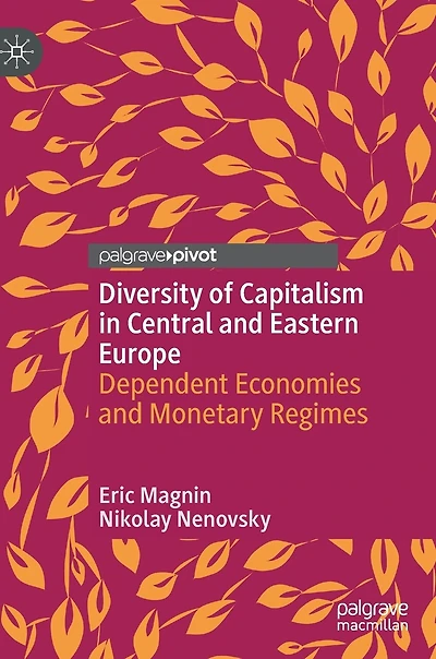 Diversity of Capitalism Central and Eastern Europe: Dependent Economies Monetary Regimes
