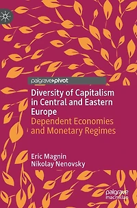 Diversity of Capitalism Central and Eastern Europe: Dependent Economies Monetary Regimes