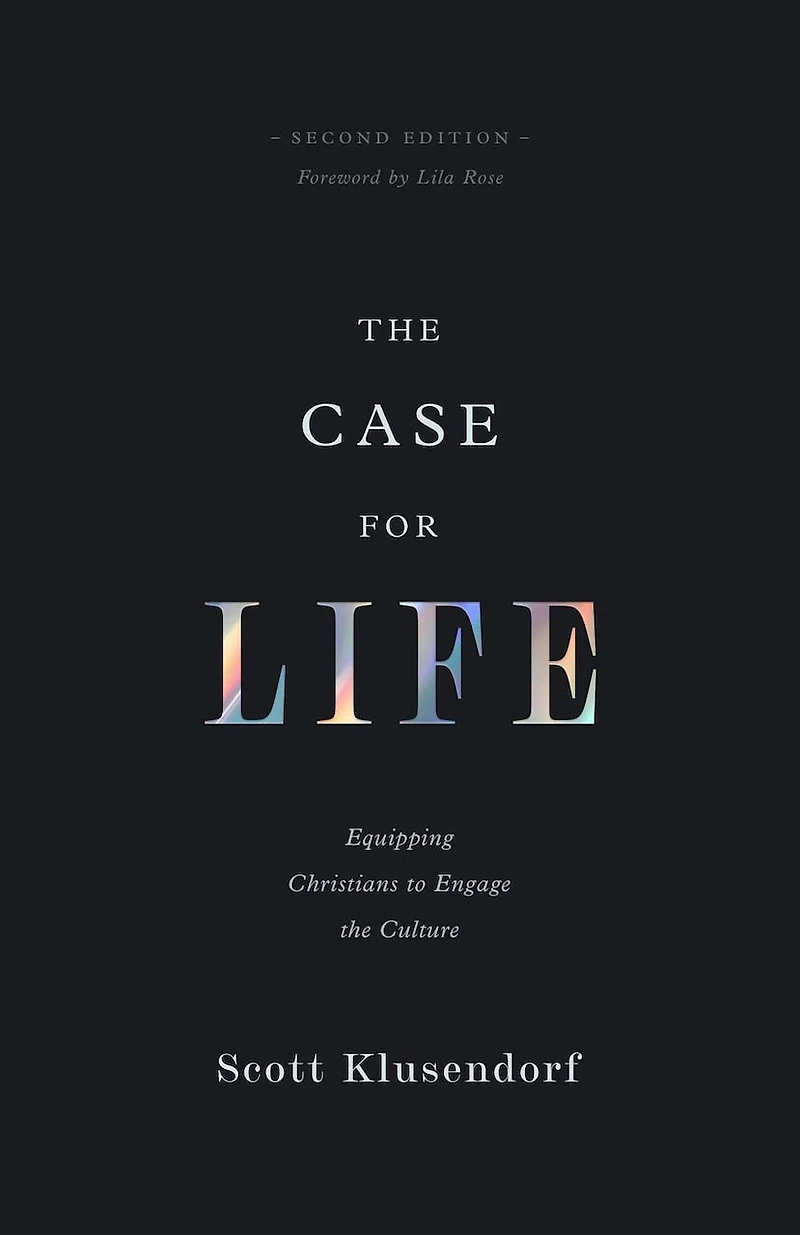 the Case for Life: Equipping Christians to Engage Culture