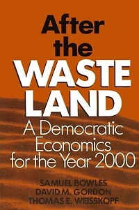 After the Waste Land: Democratic Economics for Year 2000