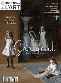 Dossier de l'art, n°331. John Singer Sargent : éblouir Paris : exposition au Musée d'Orsay: éblouir Paris