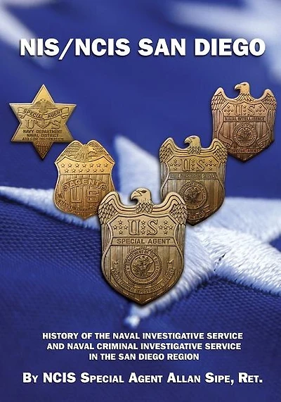 NIS/NCIS San Diego: History Of The Naval Investigative Service And Naval Criminal Investigative Service In The San Diego Region
