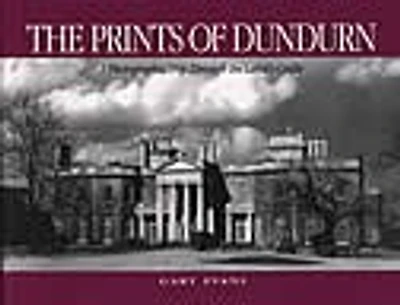 The Prints of Dundurn: A Photographic Trip Through the Laird's Castle