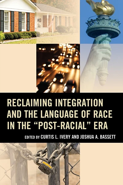 Reclaiming Integration and the Language of Race "Post-Racial" Era