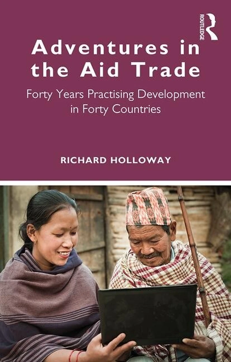 Adventures the Aid Trade: Forty Years Practising Development Countries