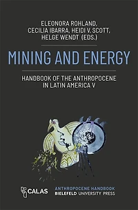 Mining and Energy – Handbook of the Anthropocene in Latin America V