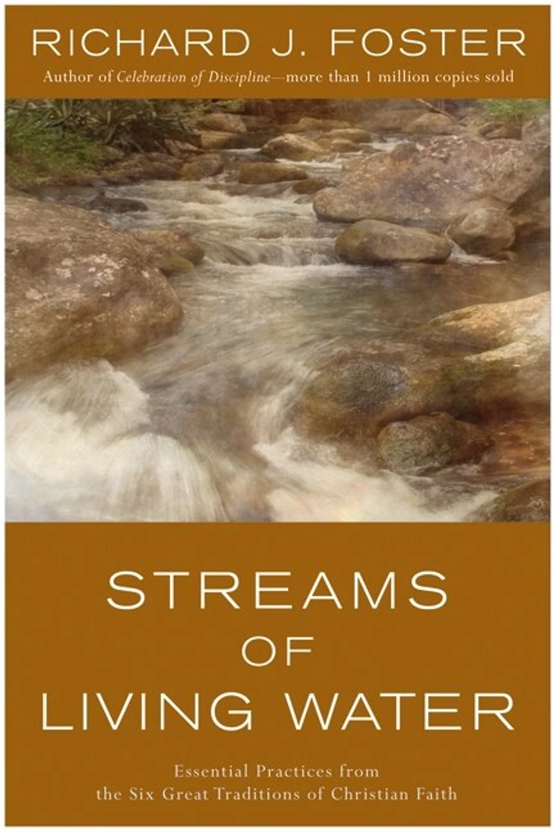 Streams of Living Water: Essential Practices from the Six Great Traditions Christian Faith