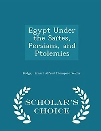 Egypt Under the Saïtes, Persians, and Ptolemies (Classic Reprint)