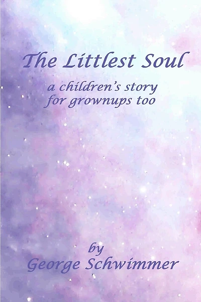 The Littlest Soul: a children's story for grownups too