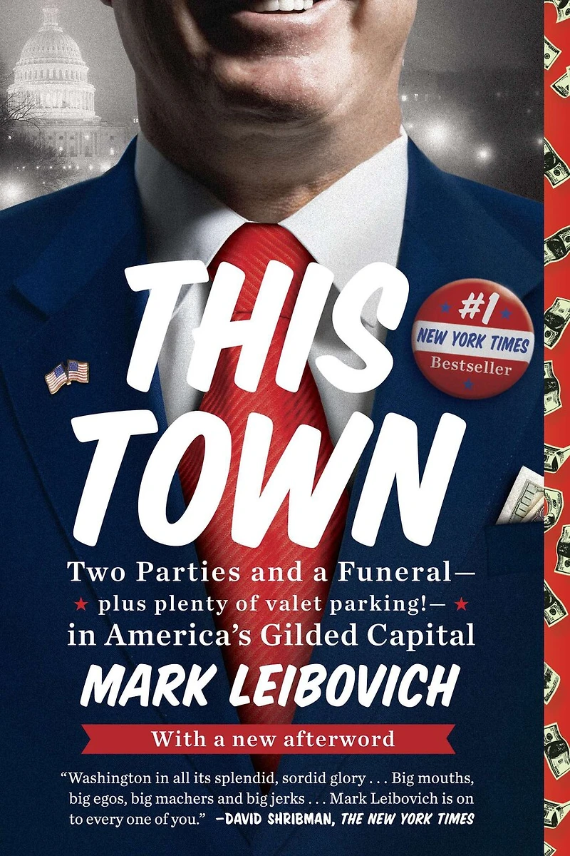 This Town: Two Parties And A Funeral--plus Plenty Of Valet Parking!--in America's Gilded Capital