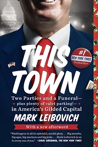This Town: Two Parties And A Funeral--plus Plenty Of Valet Parking!--in America's Gilded Capital