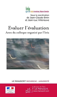 Evaluer l'évaluation: actes du colloque organisé par l'Iréa, auditorium de la Mairie de Paris, vendredi 28 et samedi 29 novembre 2008
