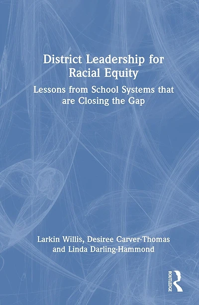 District Leadership for Racial Equity: Lessons from School Systems that are Closing the Gap