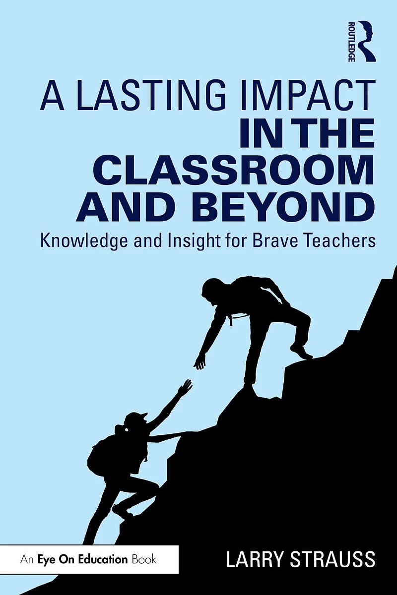 A Lasting Impact the Classroom and Beyond: Knowledge Insight for Brave Teachers