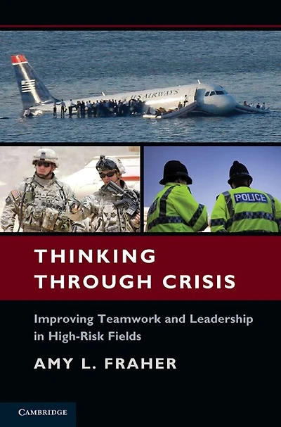 Thinking Through Crisis: Improving Teamwork and Leadership High-Risk Fields