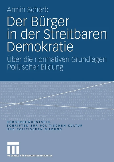Der Bürger in der Streitbaren Demokratie: Über die normativen Grundlagen Politischer Bildung