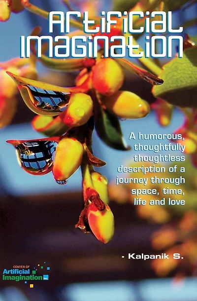 Artificial Imagination (Special Edition): A Humorous Photostory Of A Journey Through Washington, California And Tennessee