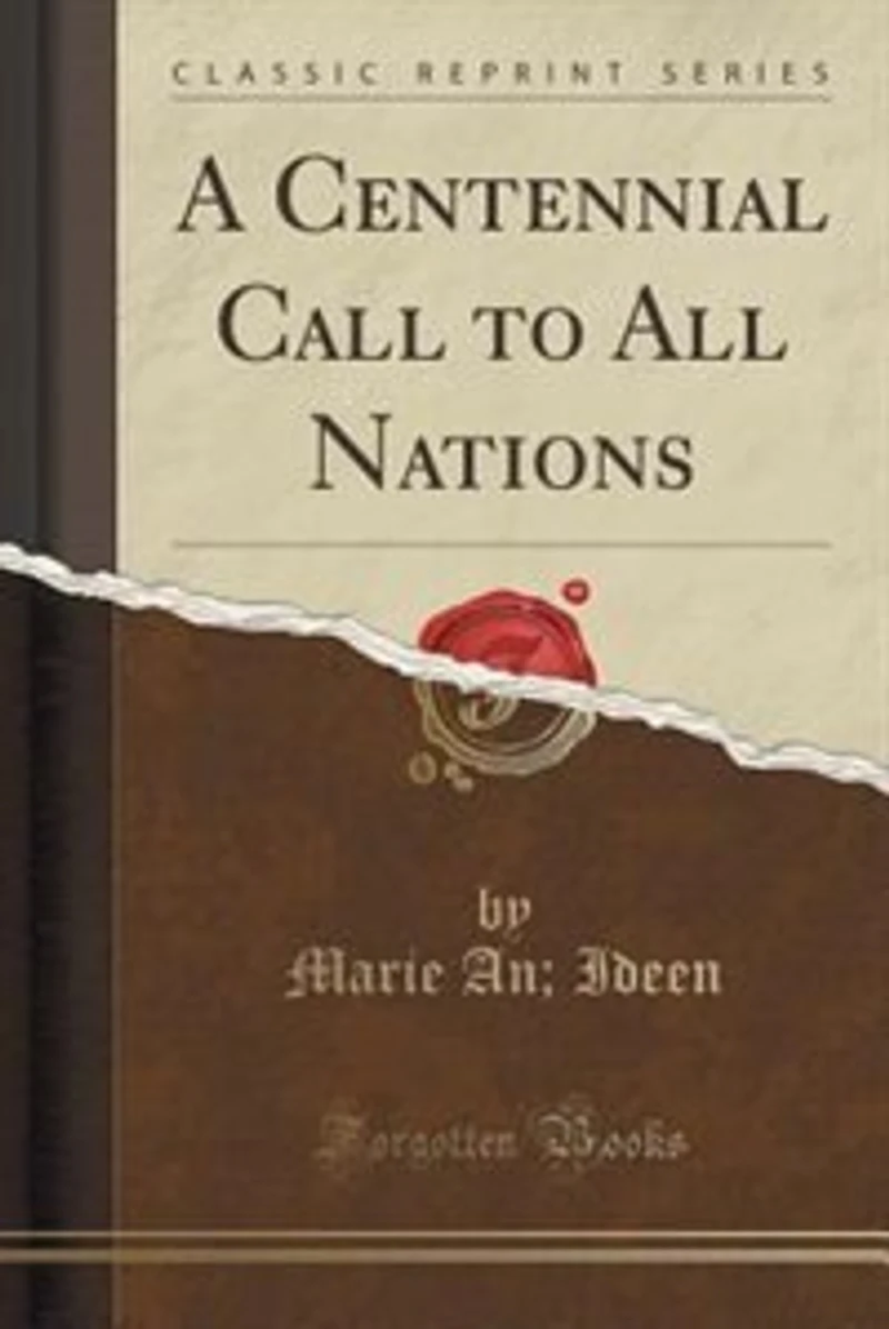 A Centennial Call to All Nations (Classic Reprint)