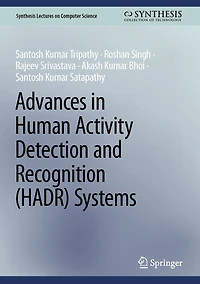 Advances Human Activity Detection and Recognition (HADR) Systems