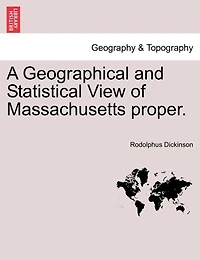 A Geographical and Statistical View of Massachusetts Proper