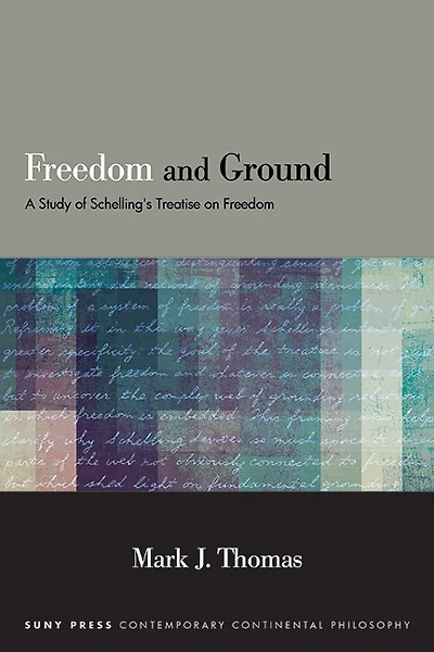 Freedom and Ground: A Study of Schelling's Treatise on