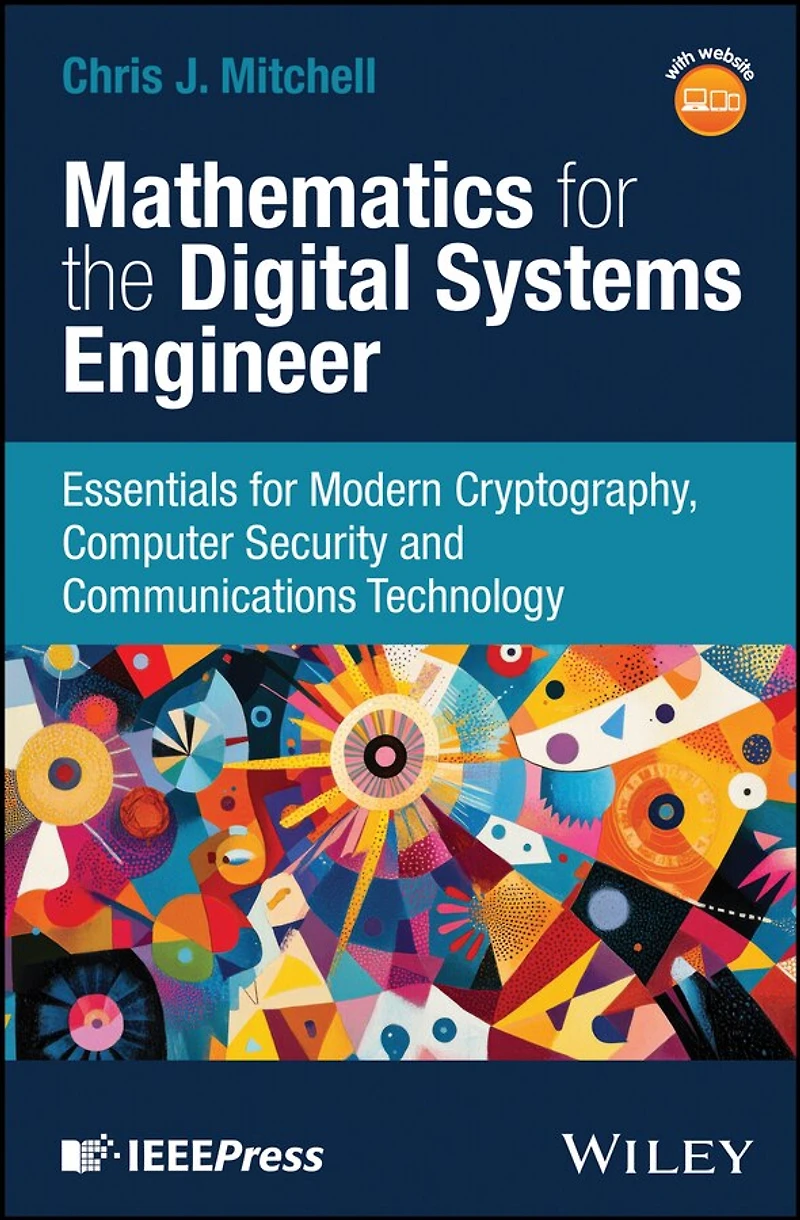 Mathematics for the Digital Systems Engineer: Essentials Modern Cryptography, Computer Security and Communications Technology