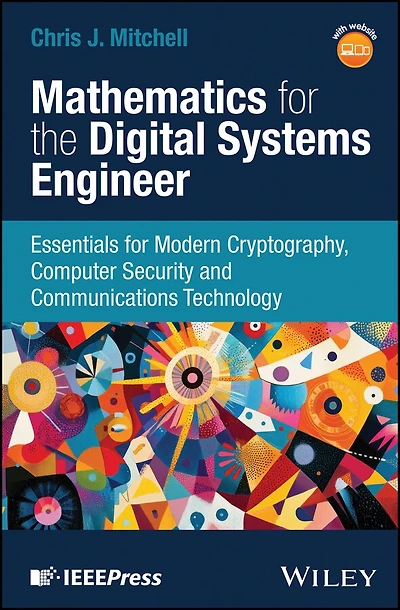 Mathematics for the Digital Systems Engineer: Essentials Modern Cryptography, Computer Security and Communications Technology