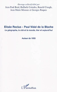 Elisée Reclus, Paul Vidal de la Blache: le géographe, cité et monde, hier aujourd'hui